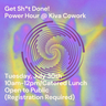 Copy of Get Sh*t Done - Tuesday Power Hour @ Kiva